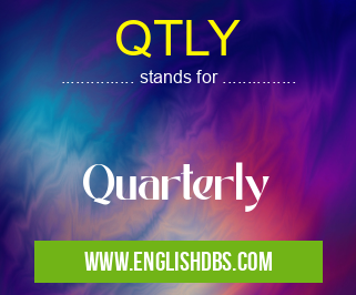 QTLY means Quarterly QTLY