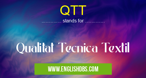 QTT means Qualitat Tecnica Textil QTT