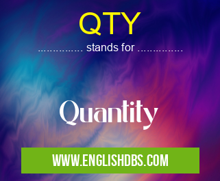 QTY means Quantity QTY