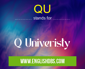 QU means Q Univeristy QU