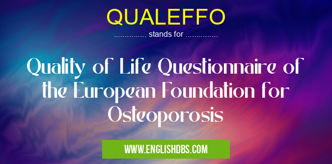QUALEFFO means Quality of Life Questionnaire of the European Foundation for Osteoporosis QUALEFFO