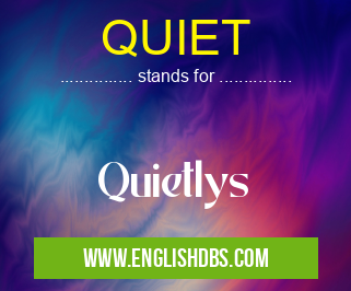 QUIET means Quietlys QUIET