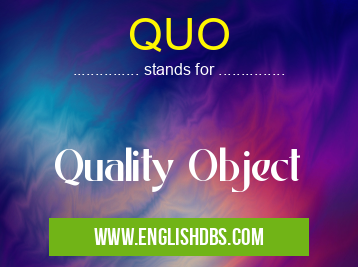 QUO means Quality Object QUO