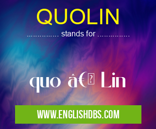 QUOLIN means quo †Lin QUOLIN