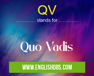 QV means Quo Vadis QV