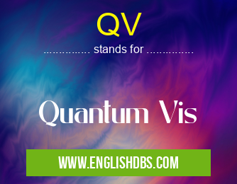 QV means Quantum Vis QV