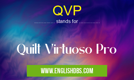 QVP means Quilt Virtuoso Pro QVP