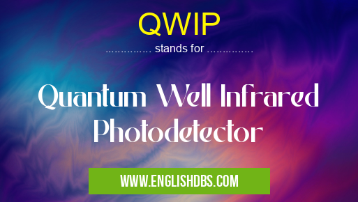 QWIP means Quantum Well Infrared Photodetector QWIP