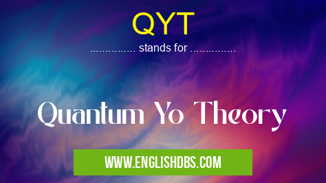 QYT means Quantum Yo Theory QYT