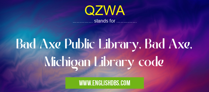 QZWA means Bad Axe Public Library, Bad Axe, Michigan Library code QZWA