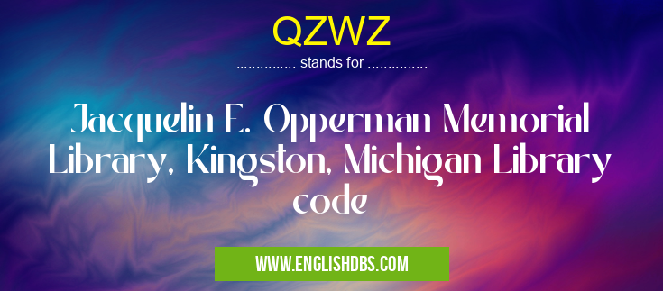 QZWZ means Jacquelin E. Opperman Memorial Library, Kingston, Michigan Library code QZWZ