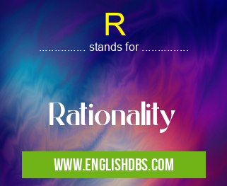 R means Rationality R