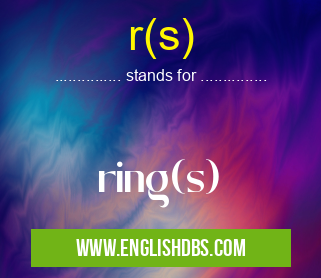 r(s) means ring(s) r(s)