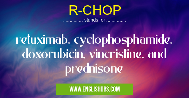 R-CHOP means retuximab, cyclophosphamide, doxorubicin, vincristine, and prednisone R-CHOP