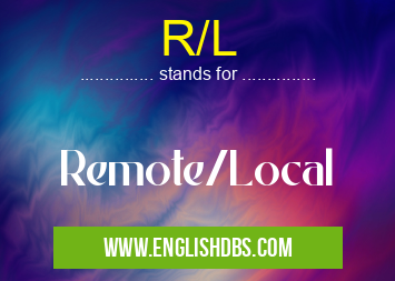 R/L means Remote/Local R/L