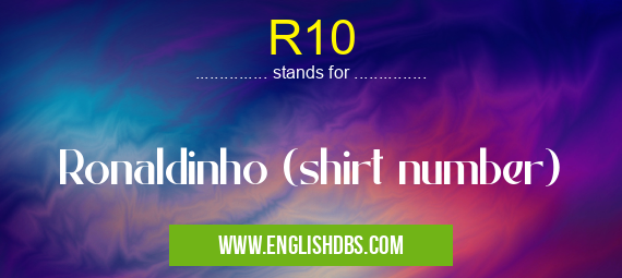 R10 means Ronaldinho (shirt number) R10