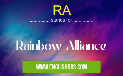 RA means Rainbow Alliance RA