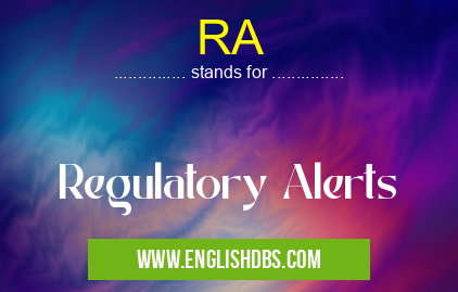 RA means Regulatory Alerts RA