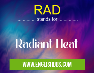 RAD means Radiant Heat RAD