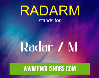 RADARM means Radar / M RADARM