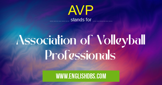 AVP means Association of Volleyball Professionals AVP