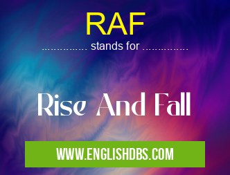 RAF means Rise And Fall RAF