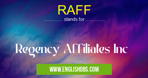 RAFF means Regency Affiliates Inc RAFF