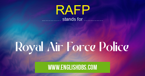 RAFP means Royal Air Force Police RAFP