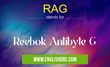 RAG means Reebok Antibyte G RAG