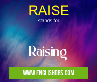 RAISE means Raising RAISE