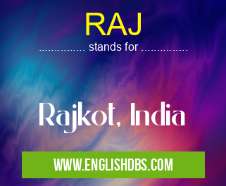 RAJ means Rajkot, India RAJ