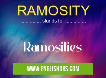 RAMOSITY means Ramosities RAMOSITY