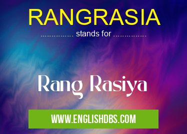 RANGRASIA means Rang Rasiya RANGRASIA