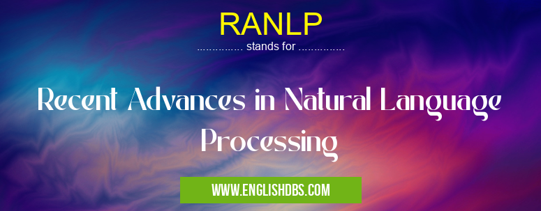 RANLP means Recent Advances in Natural Language Processing RANLP