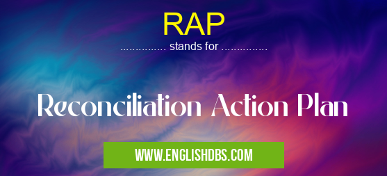 RAP means Reconciliation Action Plan RAP