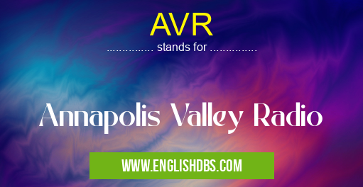 AVR means Annapolis Valley Radio AVR