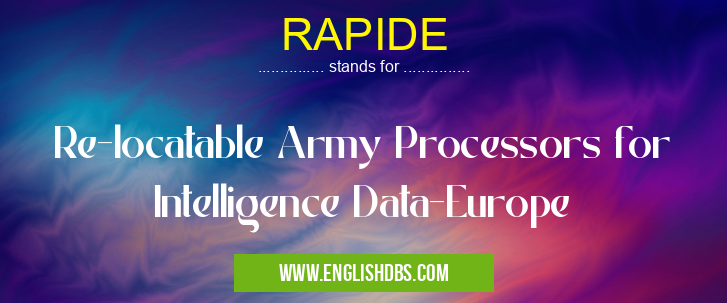 RAPIDE means Re-locatable Army Processors for Intelligence Data-Europe RAPIDE