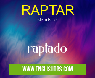 RAPTAR means raptado RAPTAR