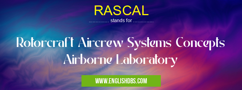 RASCAL means Rotorcraft Aircrew Systems Concepts Airborne Laboratory RASCAL