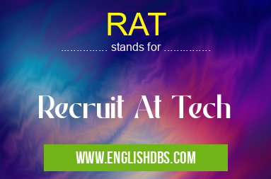 RAT means Recruit At Tech RAT
