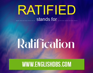 RATIFIED means Ratification RATIFIED