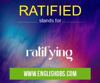 RATIFIED means ratifying RATIFIED