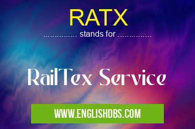 RATX means RailTex Service RATX