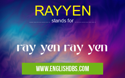 RAYYEN means ray yen ray yen RAYYEN