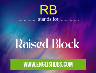 RB means Raised Block RB