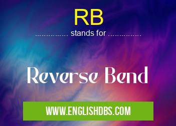 RB means Reverse Bend RB