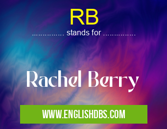 RB means Rachel Berry RB