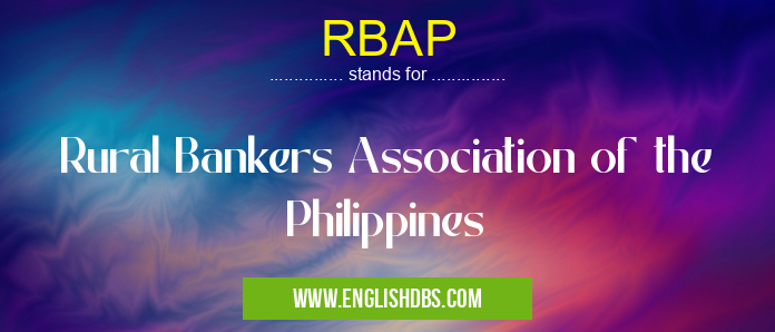 RBAP means Rural Bankers Association of the Philippines RBAP