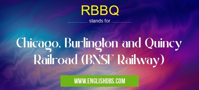 RBBQ means Chicago, Burlington and Quincy Railroad (BNSF Railway) RBBQ
