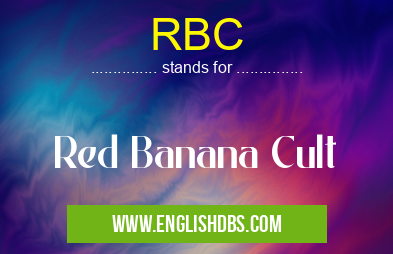 RBC means Red Banana Cult RBC